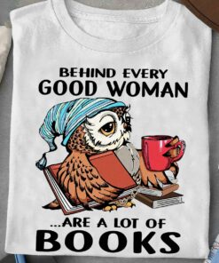 Behind Every Good Woman Are A Lot Of Books T-Shirt