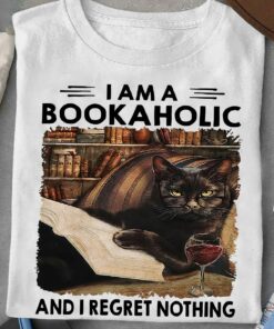 I Am A Bookaholic And I Regret Nothing T-Shirt