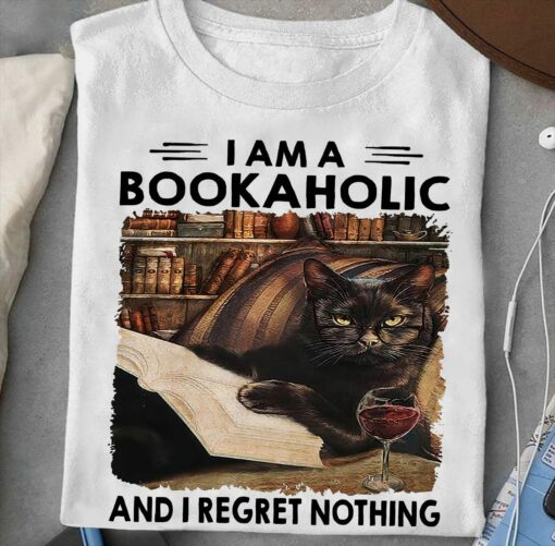 I Am A Bookaholic And I Regret Nothing T-Shirt