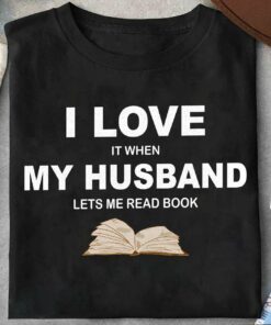 I Love My Husband Lets Me Read Book T-Shirt