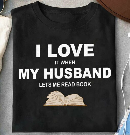 I Love My Husband Lets Me Read Book T-Shirt