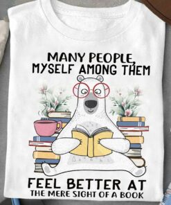 Many People Myself Among Them Fell Better At The Mere Sight Of A Book T-Shirt